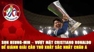 Son Heung-min – Vượt Mặt Cristiano Ronaldo Để Giành Giải Cầu Thủ Xuất Sắc Nhất Châu Á 2025