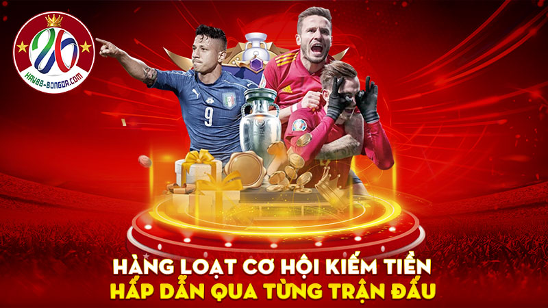 Hàng loạt cơ hội kiếm tiền hấp dẫn qua từng trận đấu