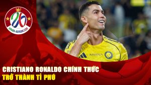 Cristiano Ronaldo chính thức trở thành tỉ phú – Huyền thoại sân cỏ bước sang “giải đấu của giới siêu giàu”
