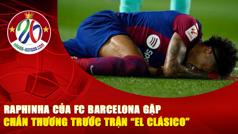 Raphinha Của FC Barcelona Gặp Chấn Thương Trước Trận “El Clásico”