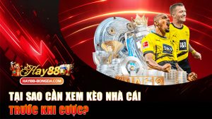 Tại sao cần xem kèo nhà cái trước khi cược? Bỏ qua là mất tiền, xem kỹ là thắng lớn!
