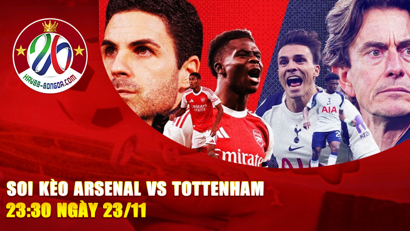 Soi kèo Arsenal vs Tottenham 23:30 ngày 23/11 – Derby Bắc London rực lửa, kèo nào sáng cho giới đầu tư?