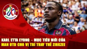 Karl Etta Eyong – Mục tiêu mới của Man Utd cho vị trí thay thế Zirkzee