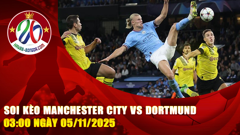 Soi kèo Manchester City vs Borussia Dortmund