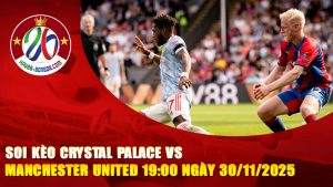 Soi kèo Crystal Palace vs Manchester United