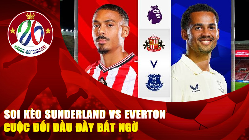 Soi kèo Sunderland vs Everton