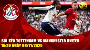 Soi kèo Tottenham vs Manchester United 19:30 ngày 08/11/2025 – Đại chiến Premier League, cuộc đấu giữa hai “ông lớn bất ổn”