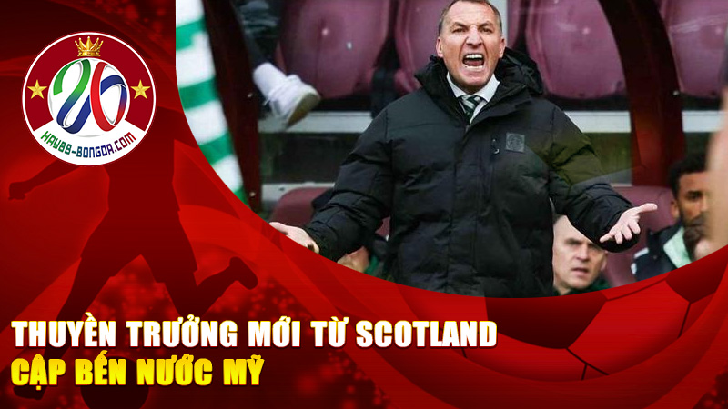 Thuyền trưởng mới từ Scotland cập bến nước Mỹ – Câu chuyện thay đổi cả con tàu bóng đá