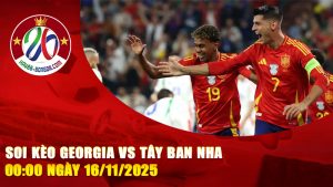Soi kèo Georgia vs Tây Ban Nha 00:00 ngày 16/11/2025