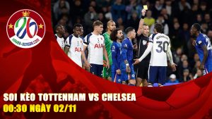 Soi kèo Tottenham vs Chelsea 00:30 ngày 02/11 – Đại chiến London, kèo cược nghiêng về ai?