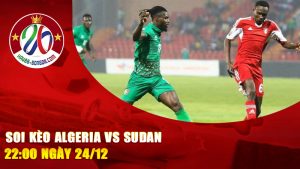 Soi Kèo Algeria vs Sudan