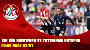 Soi Kèo Brentford vs Tottenham Hotspur 03:00 Ngày 02/01