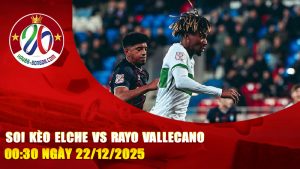 Soi Kèo Elche vs Rayo Vallecano