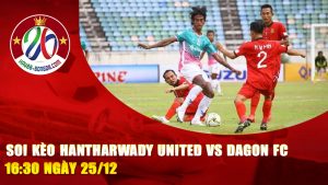 Soi Kèo Hantharwady United vs Dagon FC