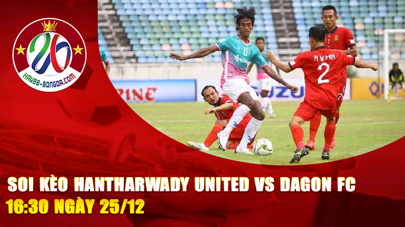 Soi Kèo Hantharwady United vs Dagon FC