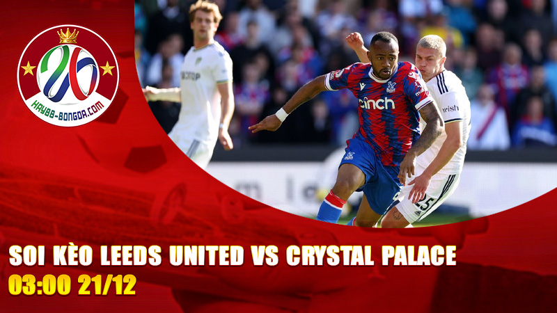 Soi Kèo Leeds United vs Crystal Palace