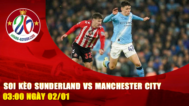 Soi Kèo Sunderland vs Manchester City