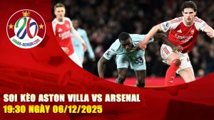 Soi kèo Aston Villa vs Arsenal 19:30 ngày 06/12/2025