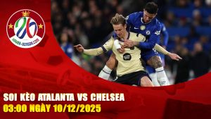 Soi kèo Atalanta vs Chelsea