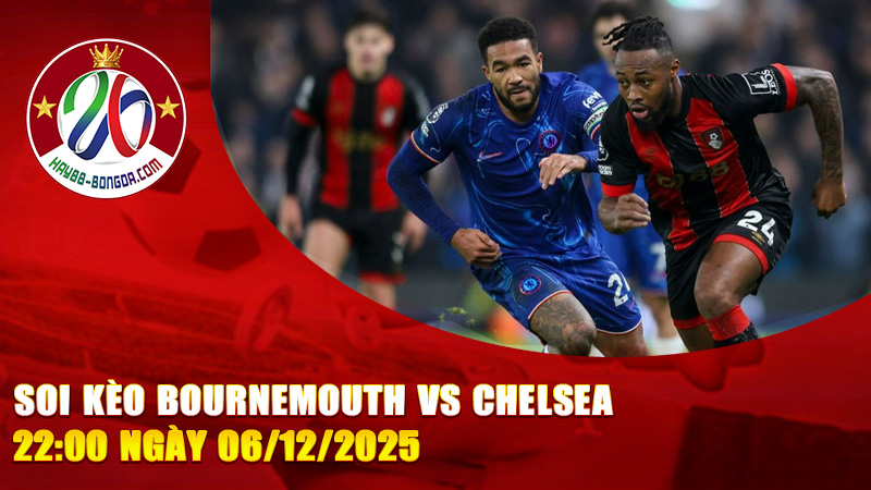 Soi kèo Bournemouth vs Chelsea