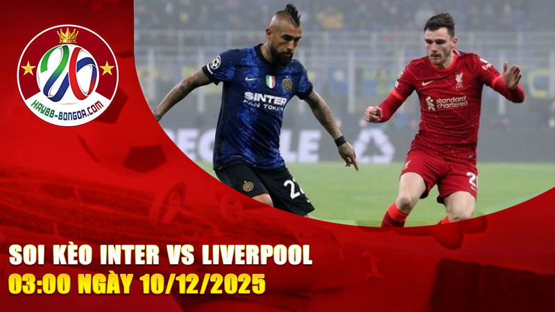 Soi kèo Inter vs Liverpool