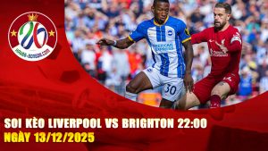 Soi kèo Liverpool vs Brighton 22:00 ngày 13/12/2025