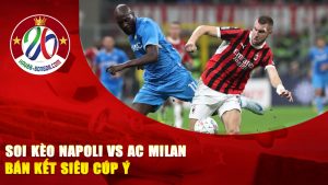 Soi kèo Napoli vs AC Milan