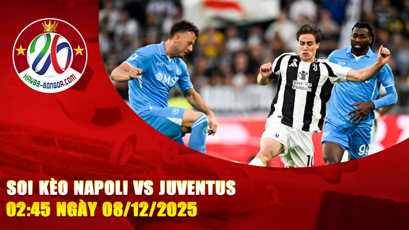 Soi kèo Napoli vs Juventus