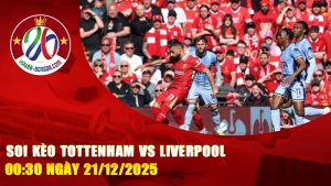Soi kèo Tottenham vs Liverpool