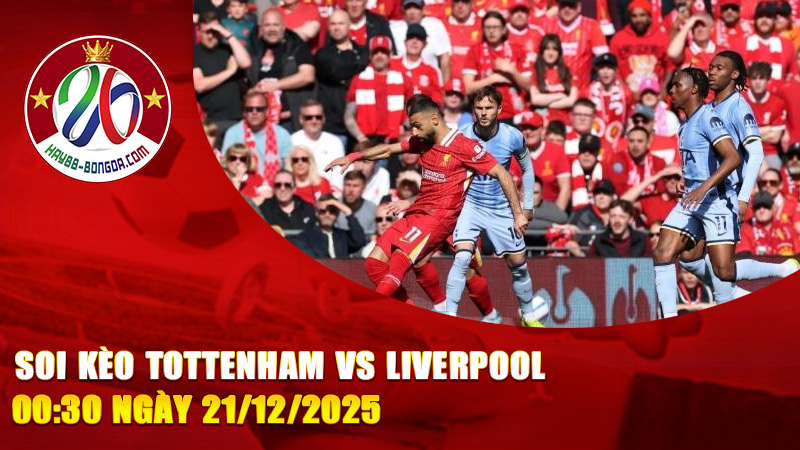 Soi kèo Tottenham vs Liverpool