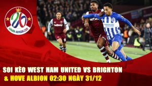 Soi Kèo West Ham United vs Brighton & Hove Albion
