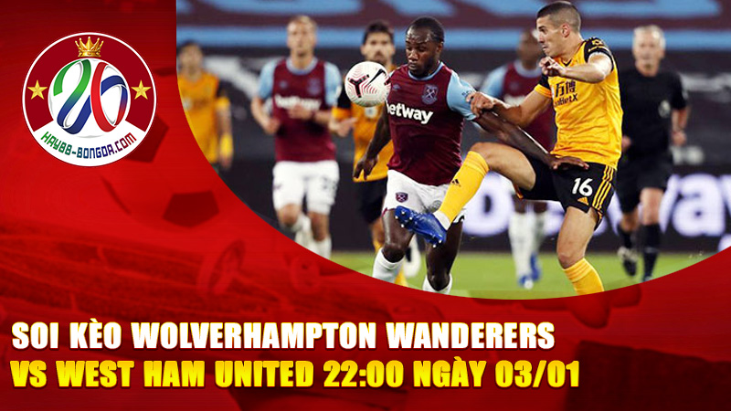 Soi Kèo Wolverhampton Wanderers vs West Ham United