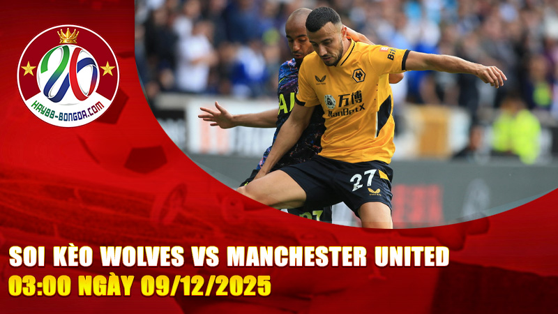 Soi kèo Wolves vs Manchester United