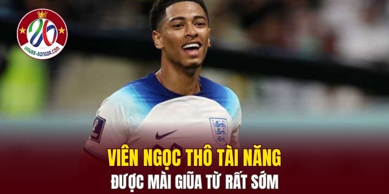 Viên ngọc thô tài năng được mài giũa từ rất sớm