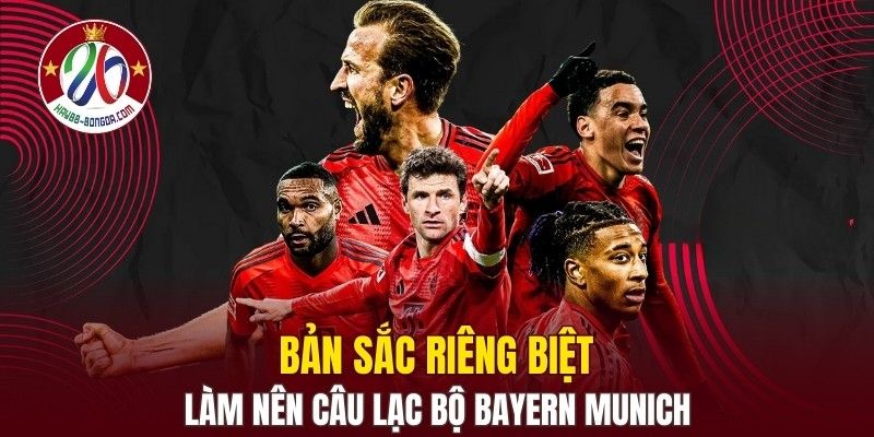 Bản sắc riêng biệt làm nên câu lạc bộ Bayern Munich