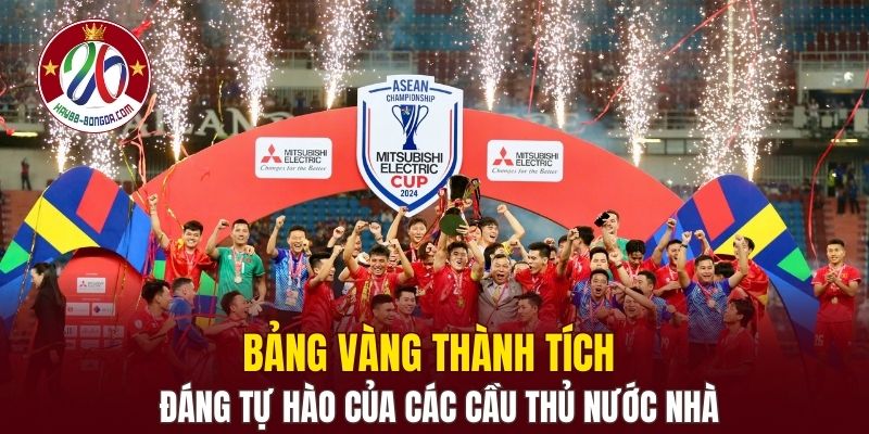 Bảng vàng thành tích đáng tự hào của các cầu thủ nước nhà