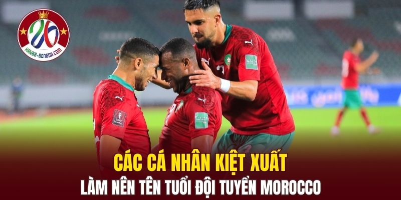 Các cá nhân kiệt xuất làm nên tên tuổi đội tuyển Morocco