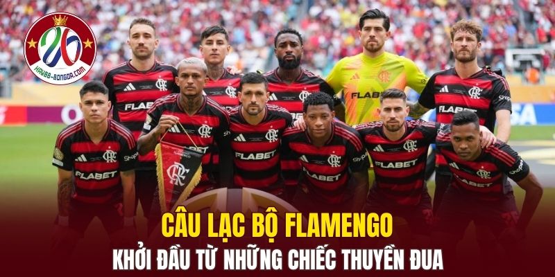 Câu lạc bộ Flamengo khởi đầu từ những chiếc thuyền đua