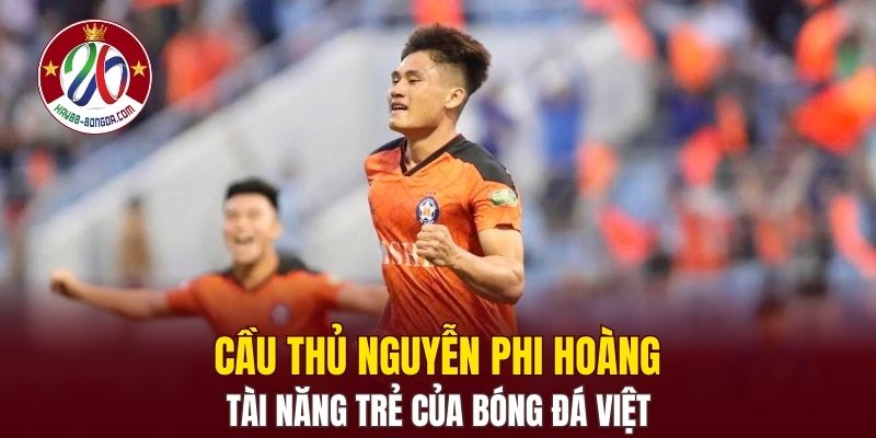 Cầu Thủ Nguyễn Phi Hoàng