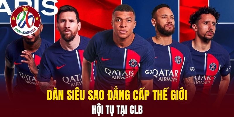 Dàn siêu sao đẳng cấp thế giới hội tụ tại CLB