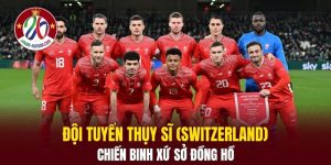 Đội Tuyển Thụy Sĩ (Switzerland)