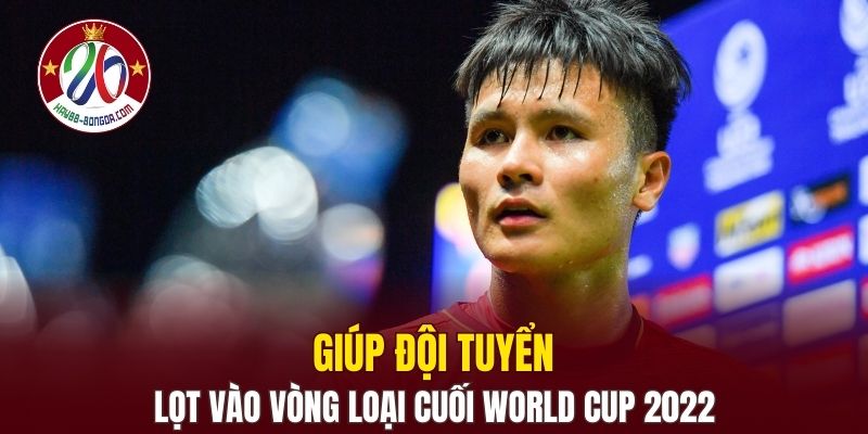 Giúp đội tuyển lọt vào vòng loại cuối World Cup 2022