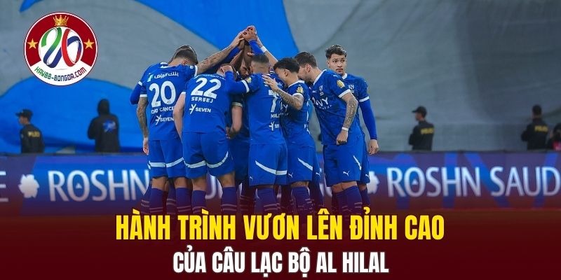 Hành trình vươn lên đỉnh cao của câu lạc bộ Al Hilal