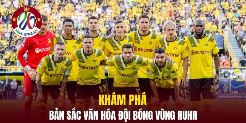 Khám phá bản sắc văn hóa đội bóng vùng Ruhr