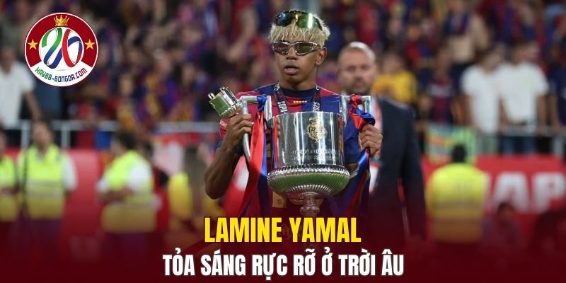 Lamine Yamal tỏa sáng rực rỡ ở trời Âu
