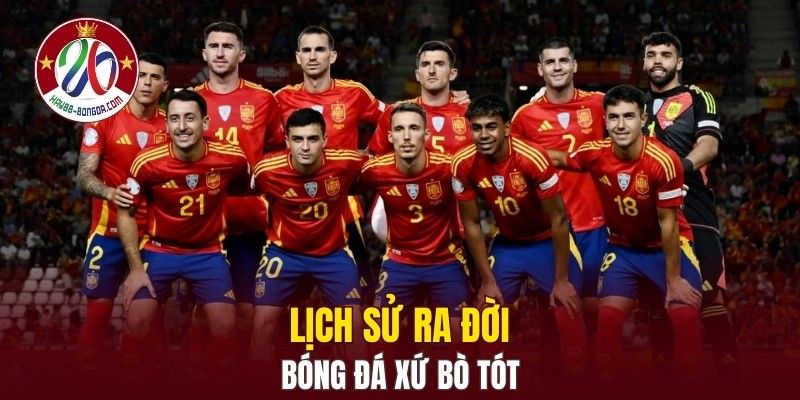 Lịch sử ra đời, phát triển bóng đá xứ bò tót
