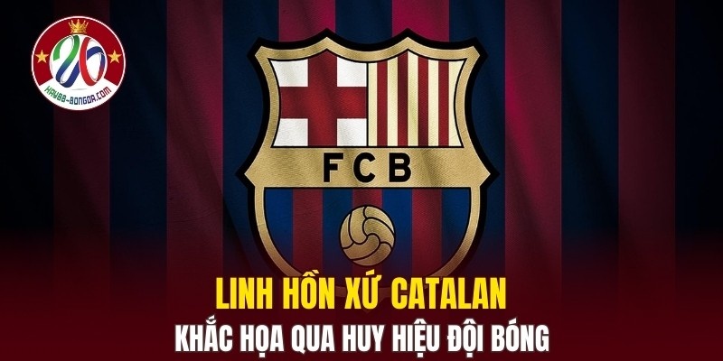 Linh hồn xứ Catalan khắc họa qua huy hiệu đội bóng
