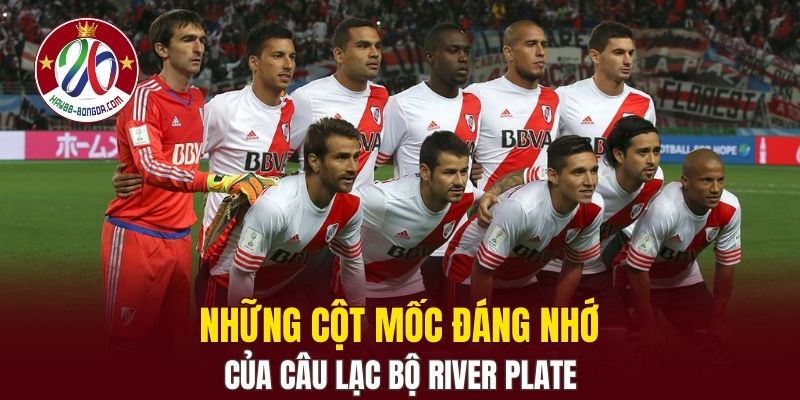 Những cột mốc đáng nhớ của  câu lạc bộ River Plate