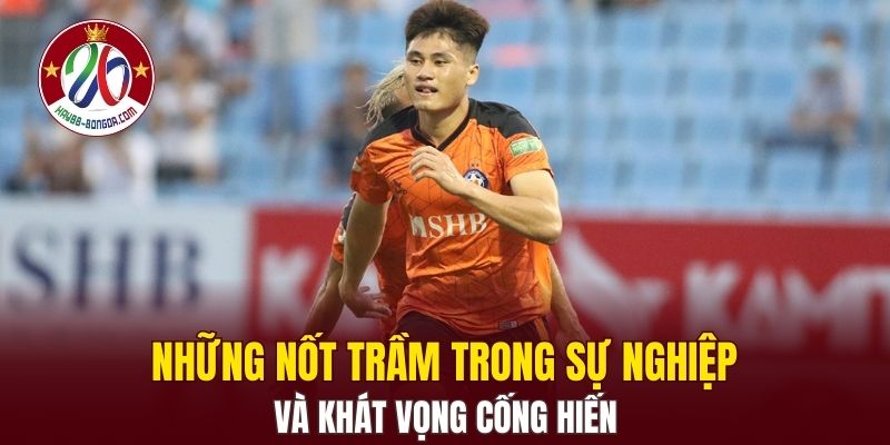 Những nốt trầm trong sự nghiệp và khát vọng cống hiến