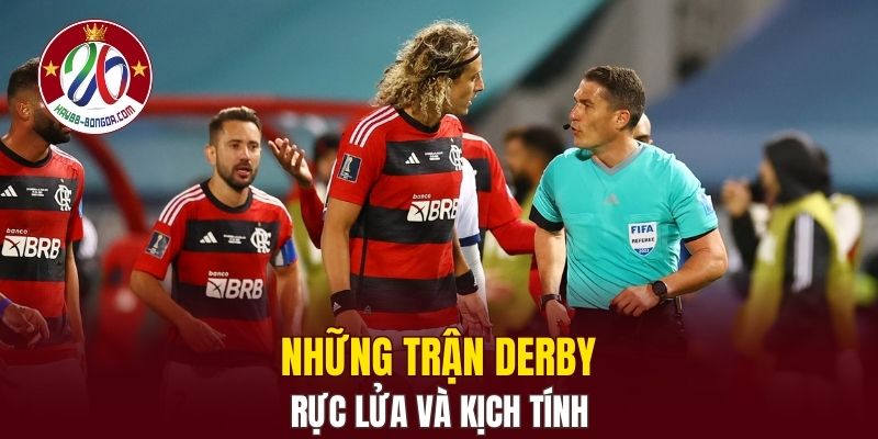 Những trận derby rực lửa và kịch tính